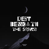 暗闇に包まれながら、星々の奥に眠る – レスト・ビニース・ザ・スターズ – Rest Beneath the Stars